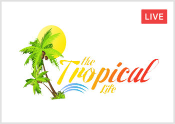 The Tropical Life Live